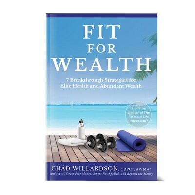 Chad Willardson’s Fourth Book, “Fit for Wealth: 7 Breakthrough Strategies for Elite Health and Abundant Wealth,” Available Now on Amazon